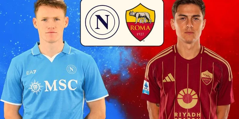 Lịch sử đối đầu giữa Roma vs Napoli