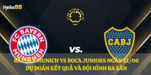 Bayern Munich vs Boca Juniors ngày 21/06 – Dự đoán kết quả và đội hình ra sân